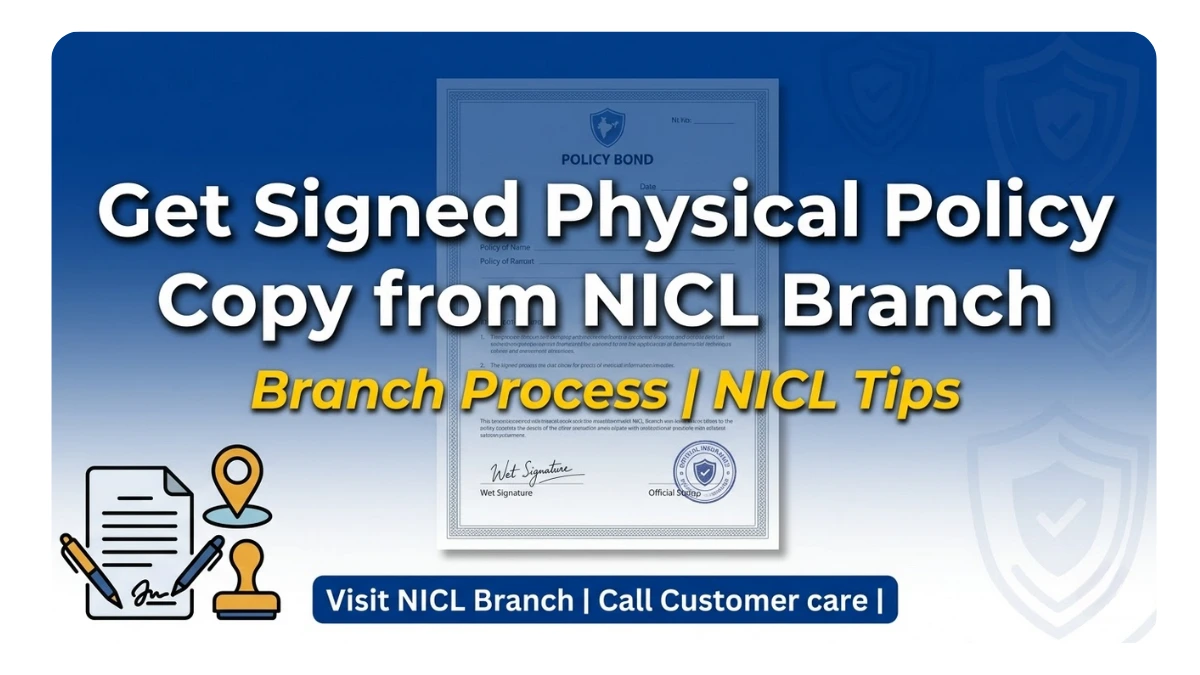 Guide to get signed physical policy copy from NICL branch - step-by-step process with branch locator and docs